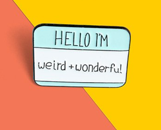 Enamel Pin - Hello! I am Weird and Wonderful